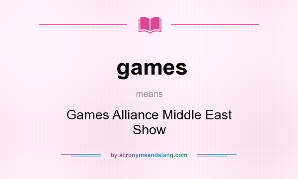 What does games mean? It stands for Games Alliance Middle East Show