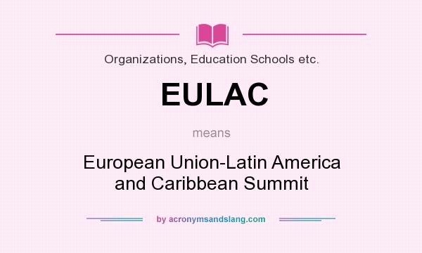 What does EULAC mean? It stands for European Union-Latin America and Caribbean Summit