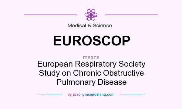 What does EUROSCOP mean? It stands for European Respiratory Society Study on Chronic Obstructive Pulmonary Disease