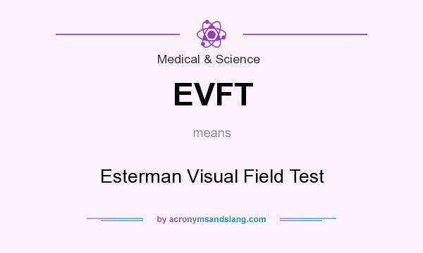 What does EVFT mean? It stands for Esterman Visual Field Test