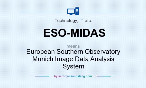 What does ESO-MIDAS mean? It stands for European Southern Observatory Munich Image Data Analysis System