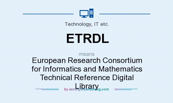 What does ETRDL mean? It stands for European Research Consortium for Informatics and Mathematics Technical Reference Digital Library