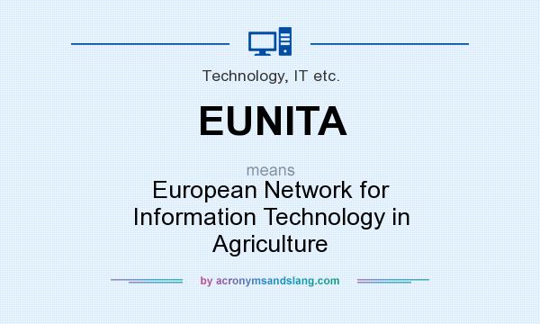 What does EUNITA mean? It stands for European Network for Information Technology in Agriculture