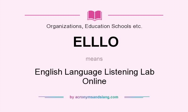 What does ELLLO mean? It stands for English Language Listening Lab Online