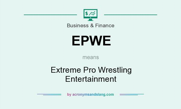 What does EPWE mean? It stands for Extreme Pro Wrestling Entertainment