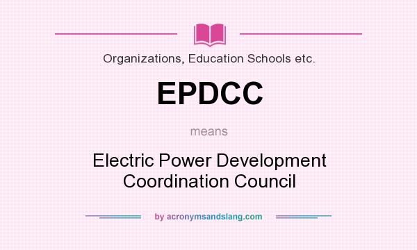 What does EPDCC mean? It stands for Electric Power Development Coordination Council