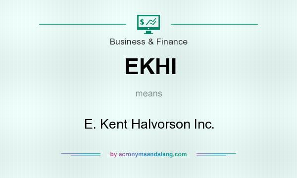 What does EKHI mean? It stands for E. Kent Halvorson Inc.