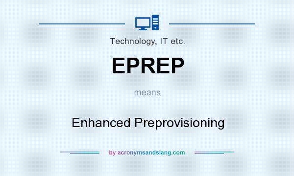 What does EPREP mean? It stands for Enhanced Preprovisioning