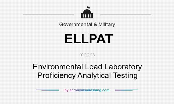 What does ELLPAT mean? It stands for Environmental Lead Laboratory Proficiency Analytical Testing