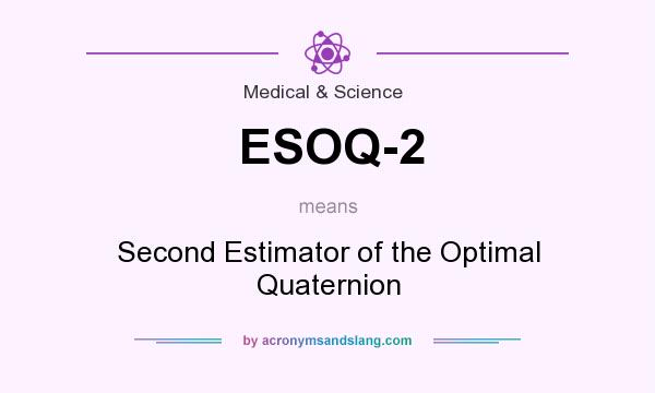 What does ESOQ-2 mean? It stands for Second Estimator of the Optimal Quaternion
