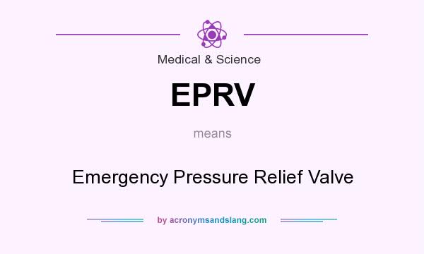What does EPRV mean? It stands for Emergency Pressure Relief Valve