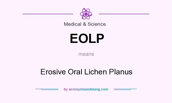 What does EOLP mean? It stands for Erosive Oral Lichen Planus