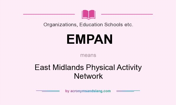 What does EMPAN mean? It stands for East Midlands Physical Activity Network