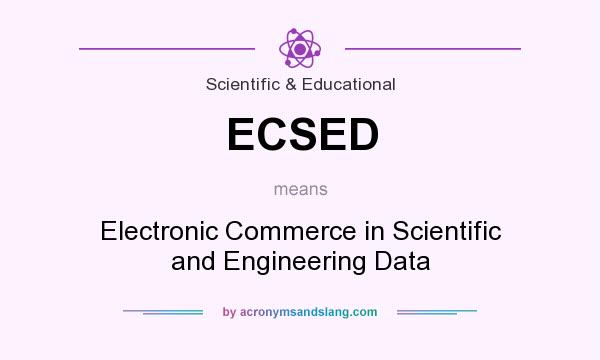 What does ECSED mean? It stands for Electronic Commerce in Scientific and Engineering Data