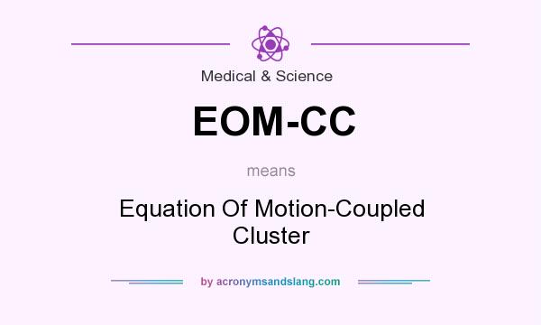 What does EOM-CC mean? It stands for Equation Of Motion-Coupled Cluster