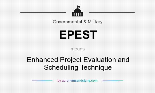 What does EPEST mean? It stands for Enhanced Project Evaluation and Scheduling Technique