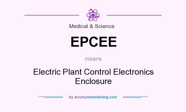 What does EPCEE mean? It stands for Electric Plant Control Electronics Enclosure