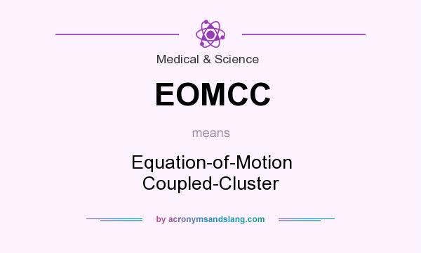 What does EOMCC mean? It stands for Equation-of-Motion Coupled-Cluster