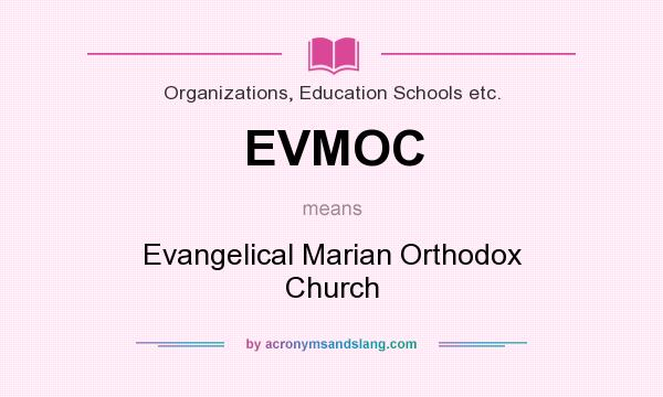 What does EVMOC mean? It stands for Evangelical Marian Orthodox Church