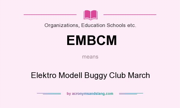 What does EMBCM mean? It stands for Elektro Modell Buggy Club March
