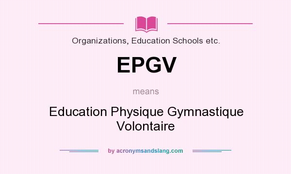 What does EPGV mean? It stands for Education Physique Gymnastique Volontaire