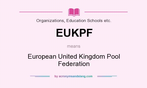 What does EUKPF mean? It stands for European United Kingdom Pool Federation