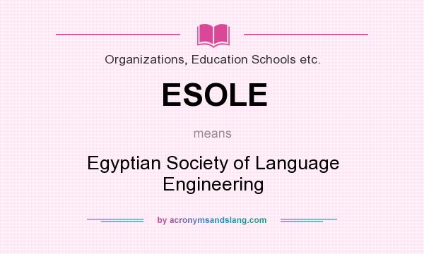 What does ESOLE mean? It stands for Egyptian Society of Language Engineering