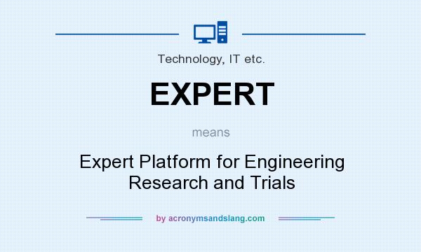 What does EXPERT mean? It stands for Expert Platform for Engineering Research and Trials