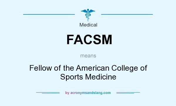 What does FACSM mean? It stands for Fellow of the American College of Sports Medicine