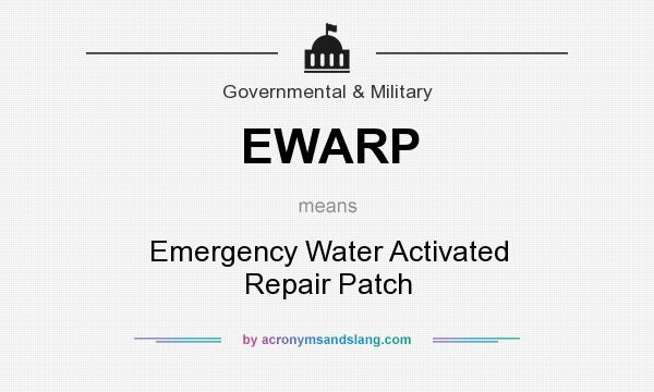 What does EWARP mean? It stands for Emergency Water Activated Repair Patch
