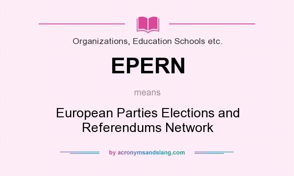 What does EPERN mean? It stands for European Parties Elections and Referendums Network