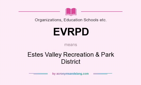 What does EVRPD mean? It stands for Estes Valley Recreation & Park District