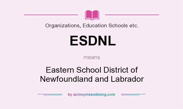 What does ESDNL mean? It stands for Eastern School District of Newfoundland and Labrador
