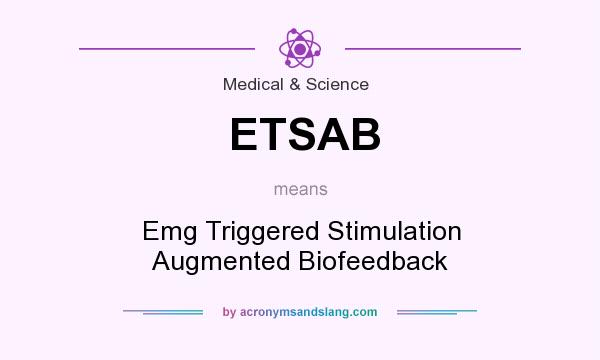 What does ETSAB mean? It stands for Emg Triggered Stimulation Augmented Biofeedback