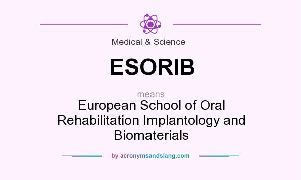 What does ESORIB mean? It stands for European School of Oral Rehabilitation Implantology and Biomaterials