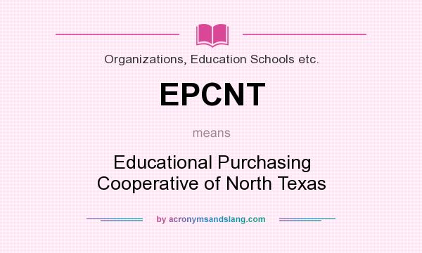 What does EPCNT mean? It stands for Educational Purchasing Cooperative of North Texas
