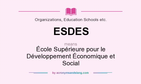 What does ESDES mean? It stands for École Supérieure pour le Développement Économique et Social