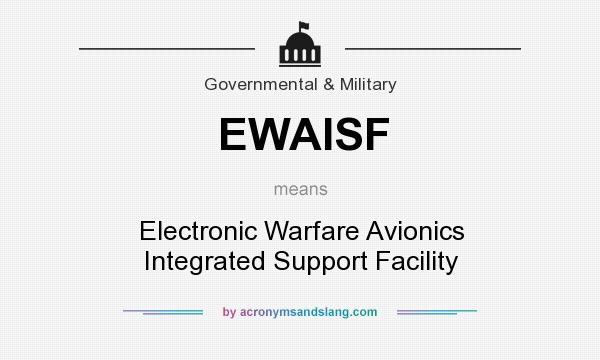What does EWAISF mean? It stands for Electronic Warfare Avionics Integrated Support Facility