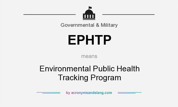 What does EPHTP mean? It stands for Environmental Public Health Tracking Program