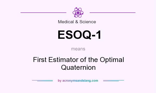What does ESOQ-1 mean? It stands for First Estimator of the Optimal Quaternion
