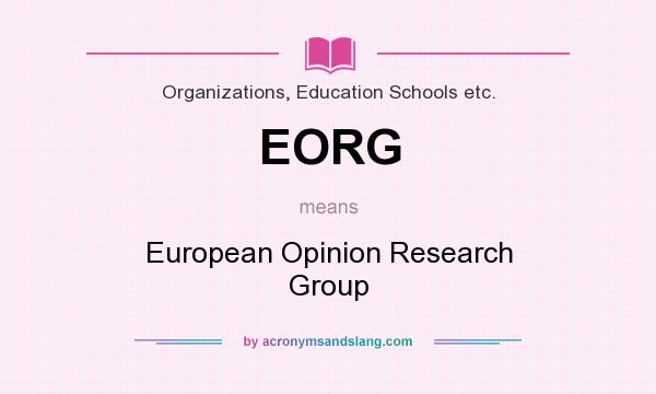 What does EORG mean? It stands for European Opinion Research Group