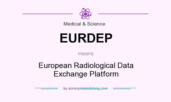 What does EURDEP mean? It stands for European Radiological Data Exchange Platform