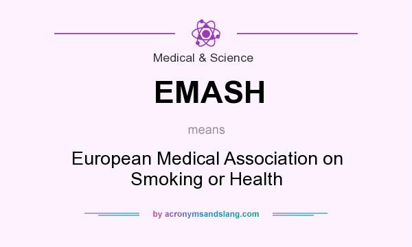 What does EMASH mean? It stands for European Medical Association on Smoking or Health