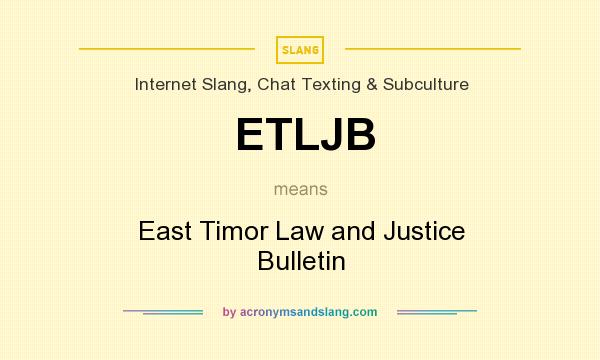 What does ETLJB mean? It stands for East Timor Law and Justice Bulletin