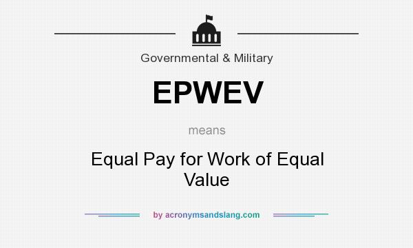 What does EPWEV mean? It stands for Equal Pay for Work of Equal Value
