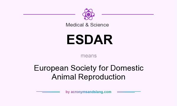 What does ESDAR mean? It stands for European Society for Domestic Animal Reproduction