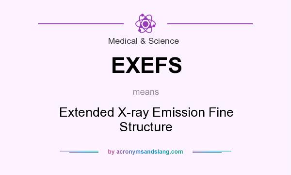 What does EXEFS mean? It stands for Extended X-ray Emission Fine Structure