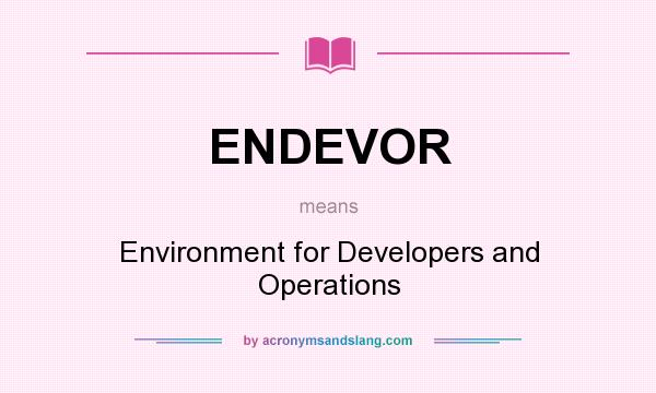 What does ENDEVOR mean? It stands for Environment for Developers and Operations
