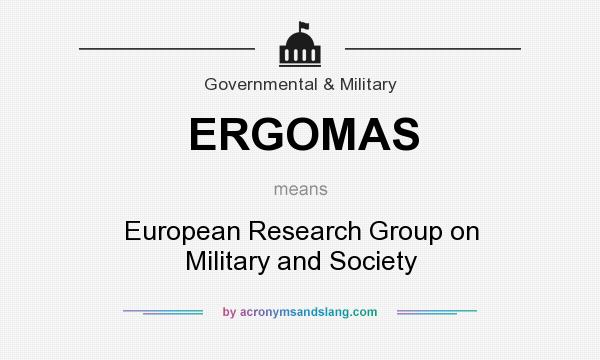 What does ERGOMAS mean? It stands for European Research Group on Military and Society