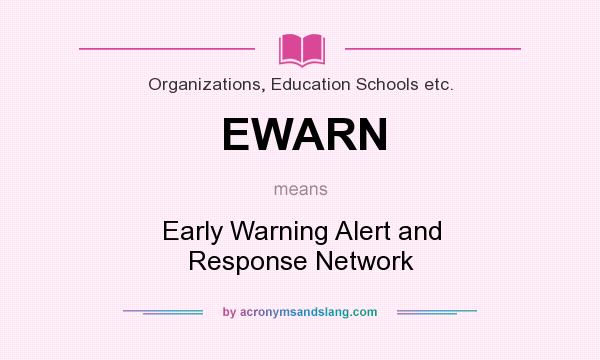 What does EWARN mean? It stands for Early Warning Alert and Response Network